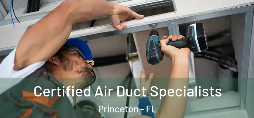  Certified Air Duct Specialists Princeton - FL