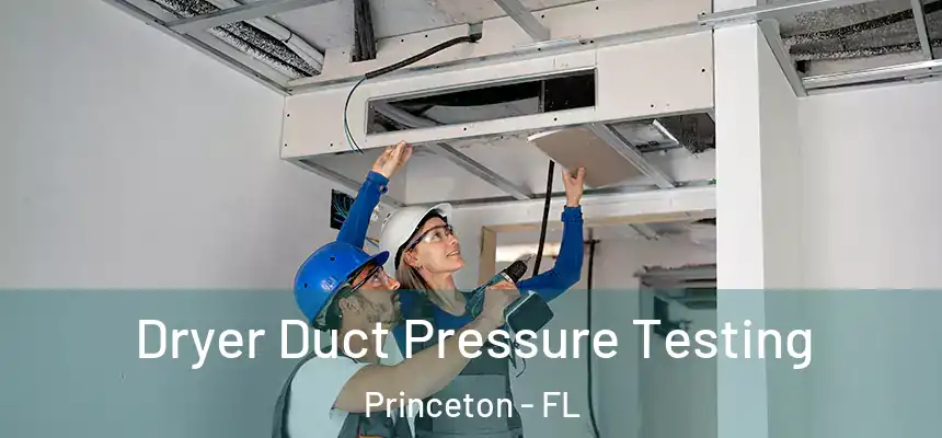  Dryer Duct Pressure Testing Princeton - FL