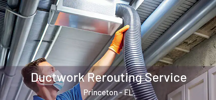  Ductwork Rerouting Service Princeton - FL