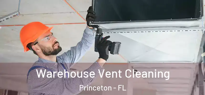  Warehouse Vent Cleaning Princeton - FL
